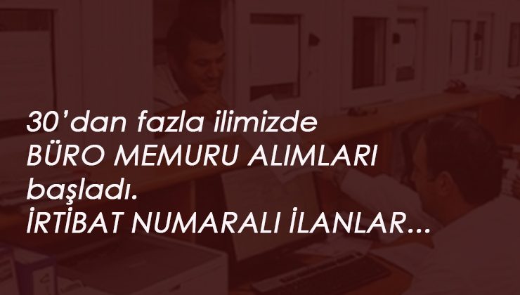 30'dan fazla ilde güncel büro memuru alımları