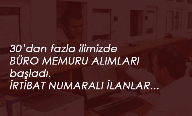 30'dan fazla ilde güncel büro memuru alımları