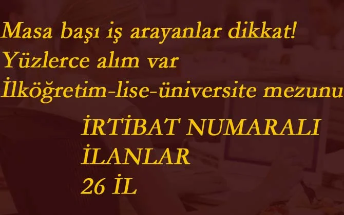 En güncel büro personeli alımları: 26 ilimizde ilköğretim-lise-üniversite mezunu yüzlerce ilan