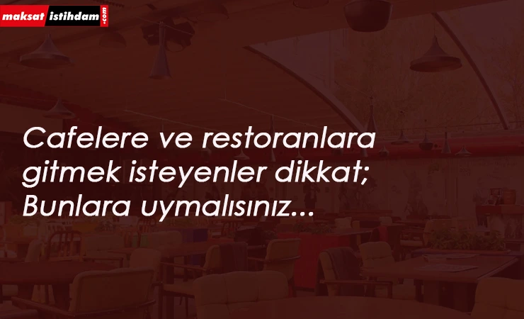 1 Haziran'da restoran ve kafelere gideceklere uyarı