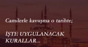 Camiler o tarihte yeniden açılıyor: İşte kurallar
