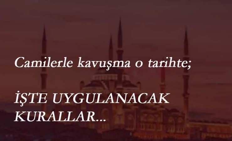 Camiler o tarihte yeniden açılıyor: İşte kurallar