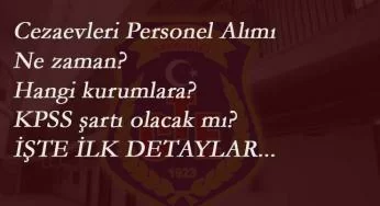 Cezaevlerine 7 bin personel için tarih verildi