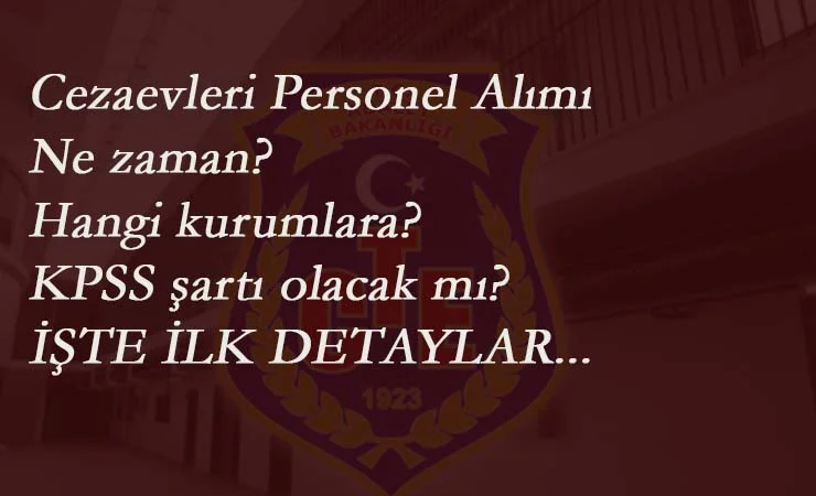 Cezaevlerine 7 bin personel için tarih verildi