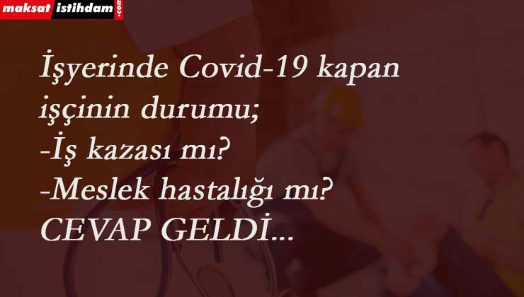 İşçi Corona'ya yakalanırsa meslek hastalığı sayılır mı?