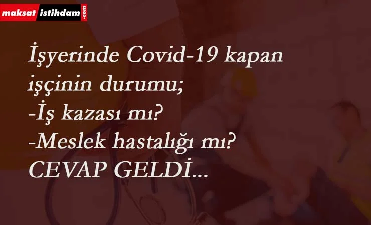 İşçi Corona'ya yakalanırsa meslek hastalığı sayılır mı?