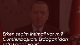 2020'de erken seçim olacak mı? Cumhurbaşkanı Erdoğan'dan üstü kapalı yanıt