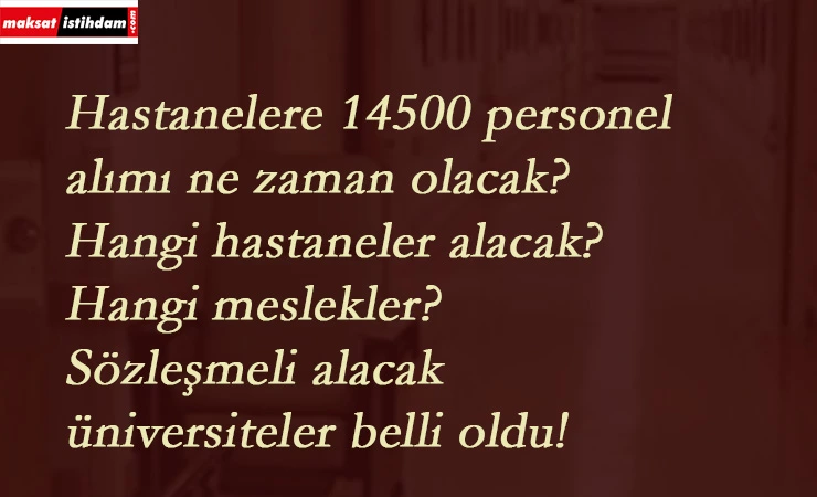 Hastanelere 14500 personel alımı nasıl olacak? Sözleşmeli ve işçi alımı birlikte mi olacak? İşte son detaylar