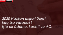 2020 Haziran'da asgari ücret kaç lira yatacak?