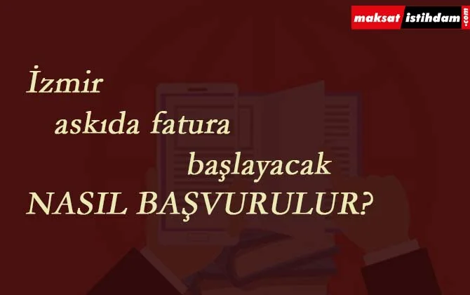 İzmir'de askıda fatura uygulaması başlıyor! İzmir askıda fatura başvurusu nasıl yapılır?
