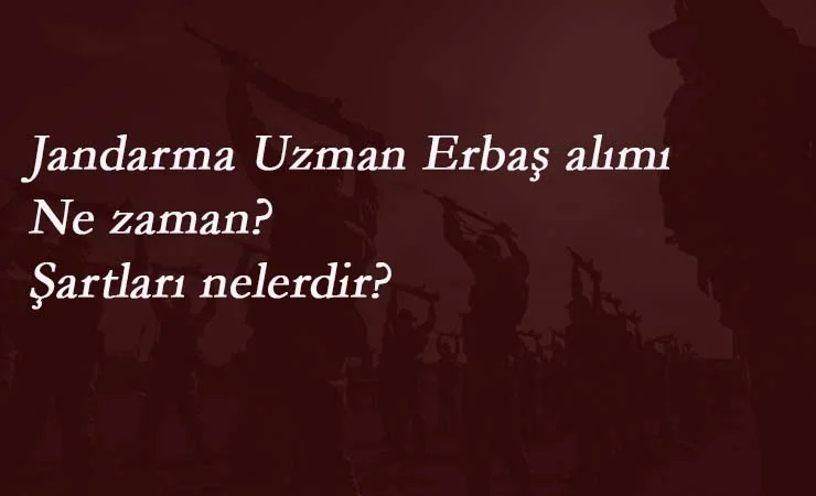 2020 Jandarma Uzman Erbaş Alımı başladı mı? Ne zaman?