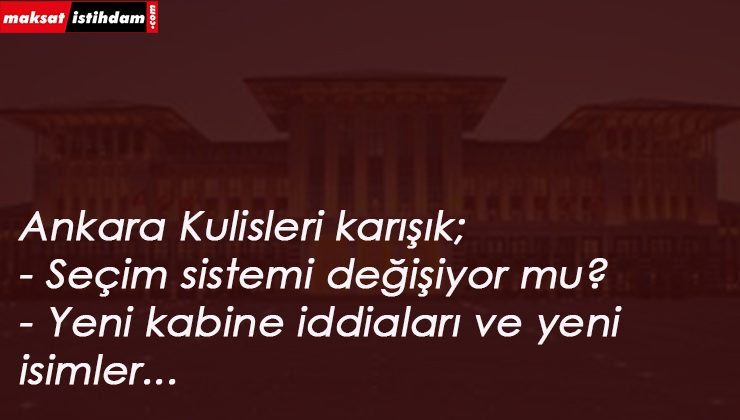 Kulisler karışık: Kabine ve Seçim sisteminde değişim mi geliyor?
