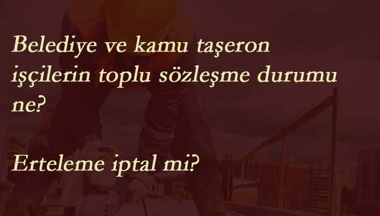 Sözleşmelerin ertelenmesi geri mi alınacak? Öne alınma ihtimali var mı? İşte gelişmeler