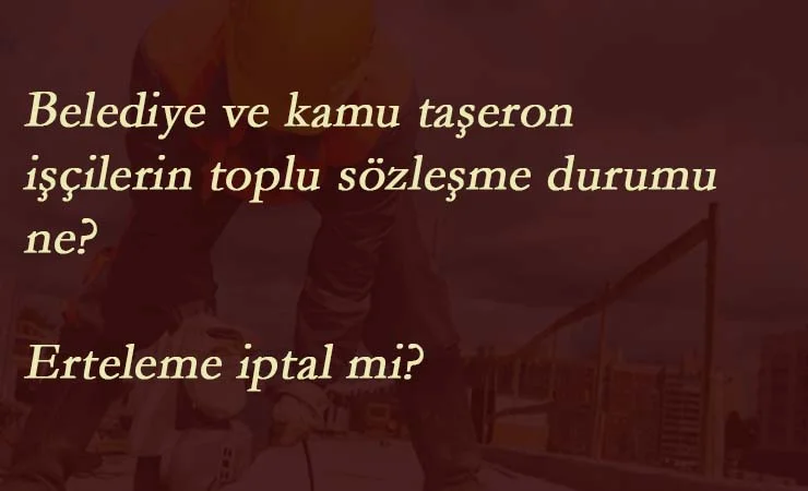 Sözleşmelerin ertelenmesi geri mi alınacak? Öne alınma ihtimali var mı? İşte gelişmeler