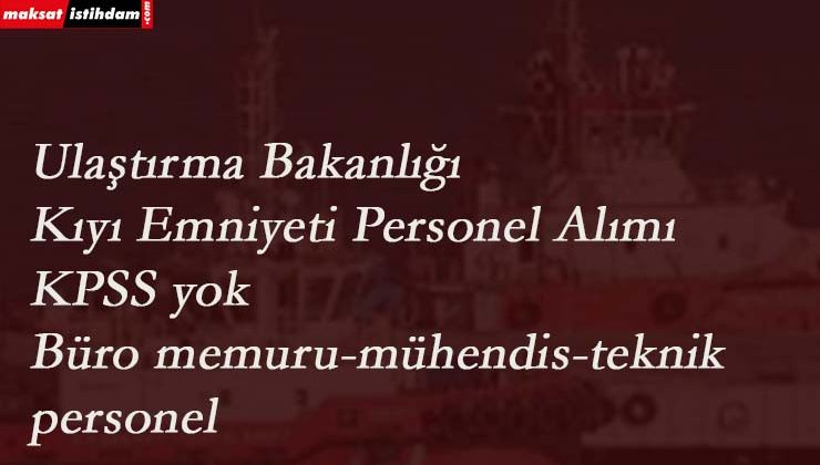 Ulaştırma Bakanlığı personel alımı: KPSS şartsız yüzlerce kamu personeli aranıyor