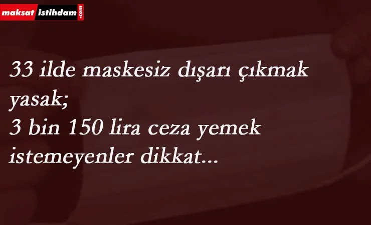 Bu illerimizde maskesiz sokağa çıkmak yasak!