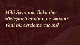 Milli Savunma Bakanlığı sözleşmeli er alımı ne zaman? Yeni erteleme var mı?