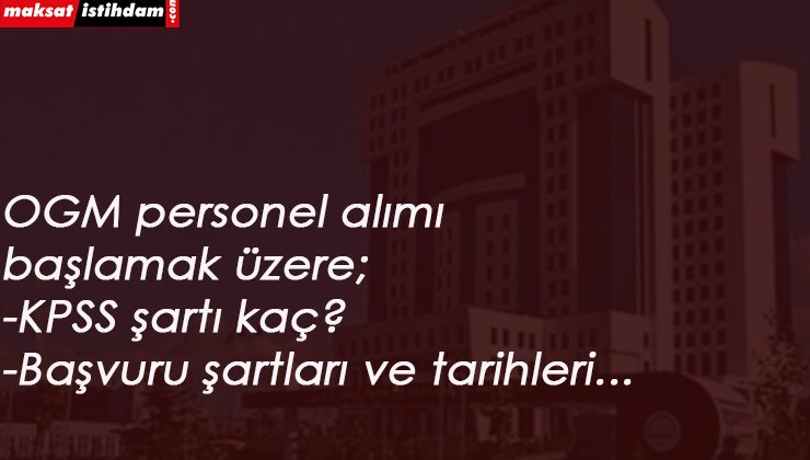 Orman Genel Müdürlüğü (OGM) bünyesine sözleşmeli personel alımı başlıyor