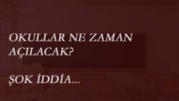 Okulların açılma tarihi için şok iddia!