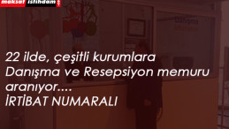 Danışma Memuru ve Resepsiyon Görevlisi alımları başladı