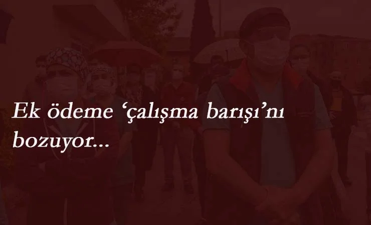 Bir kuruluş daha işçilere de ek ödeme istedi