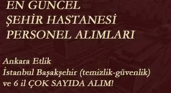 Yeni şehir hastanesi personel alımları geldi: Binlerce personel - İlköğretim-lise mezunu dahil