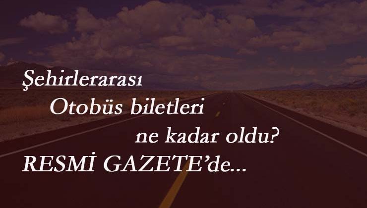 Şehirlerarası otobüs bileti fiyatları belli oldu!