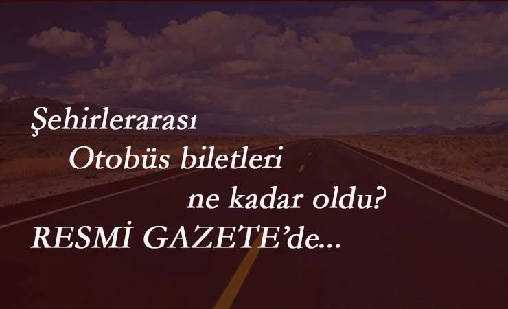 Şehirlerarası otobüs bileti fiyatları belli oldu!