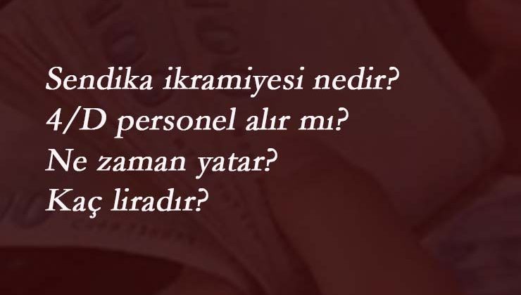 Sendika ikramiyesi nedir? Taşeron ve 4/D personele verilir mi?