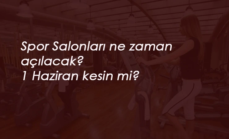 Spor Salonları 1 Haziran'da açılacak mı? Resmi açıklama geldi mi?