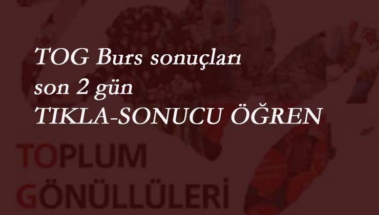 TOG Burs Sonuçları belli oldu mu? TOG Burs Sonucu nasıl öğrenilir?