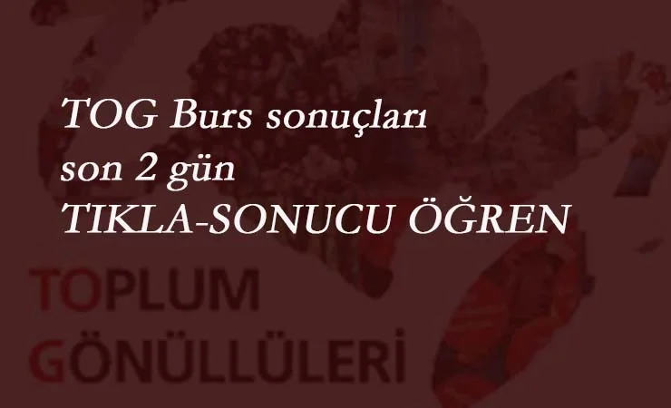 TOG Burs Sonuçları belli oldu mu? TOG Burs Sonucu nasıl öğrenilir?