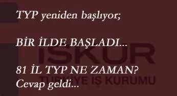 Yeni TYP ilanı yayınlandı: TYP yeniden başlıyor mu? Kalan iller ne zaman gelecek?