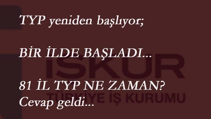 Yeni TYP ilanı yayınlandı: TYP yeniden başlıyor mu? Kalan iller ne zaman gelecek?