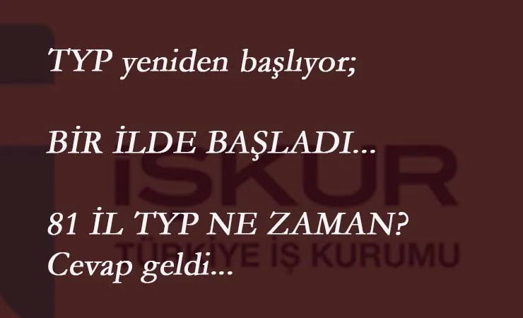 Yeni TYP ilanı yayınlandı: TYP yeniden başlıyor mu? Kalan iller ne zaman gelecek?