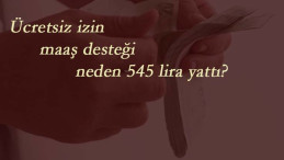 Ücretsiz izne maaş neden 545 lira yattı? Yarım maaş şoku!