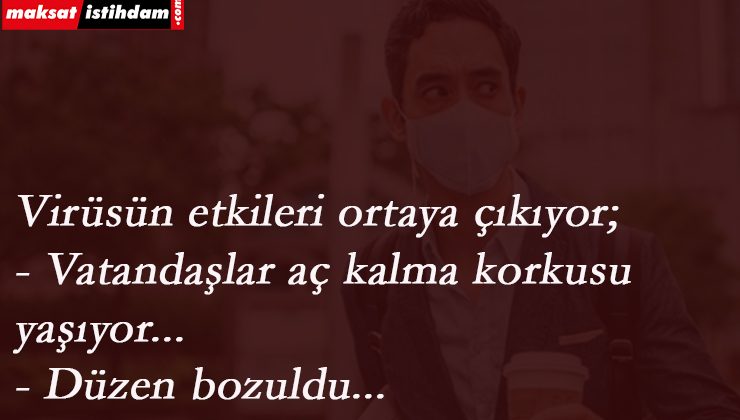 Virüsün ekonomik etkisi: Çalışanlar işsiz ve aç kalmaktan karkıyor