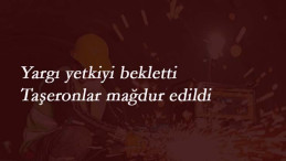 Sendikaların yetki kavgasından taşeron işçiler mağdur oldu