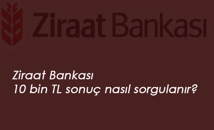 Ziraat Bankası Temel İhtiyaç Kredisi sorgulama! 10 bin lira kredi çıktı mı? Ziraat Bankası öğrenme