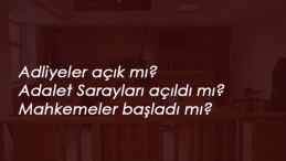 Mahkemeler açıldı mı? Adliye açık mı?