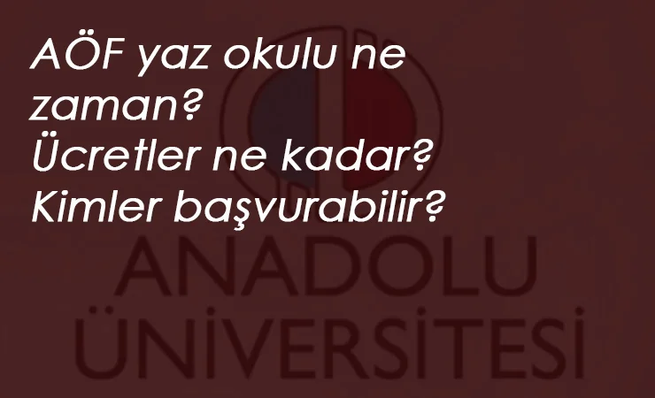 2020 AÖF yaz okulu başvuruları ne zaman? AÖF yaz okulu tarihleri