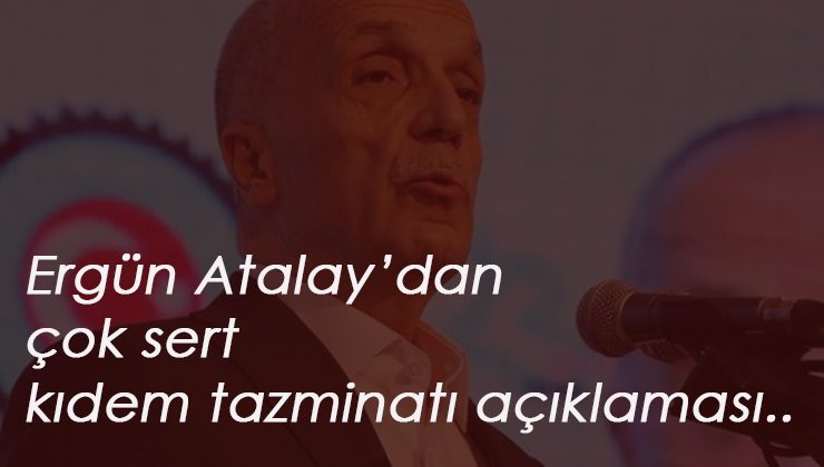 Türk-İş'ten Kıdem Tazminatı değişimine net tavır!