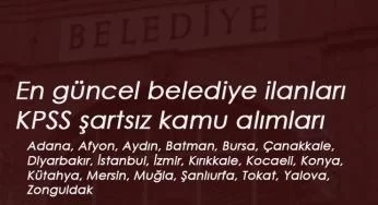 İŞKUR Belediye ilanları: 11 Haziran itibari ile 19 ilimizde kamu personeli alınacak