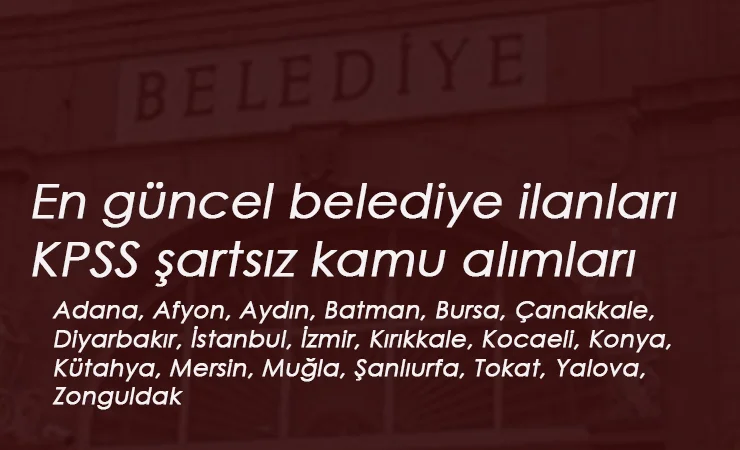 İŞKUR Belediye ilanları: 11 Haziran itibari ile 19 ilimizde kamu personeli alınacak