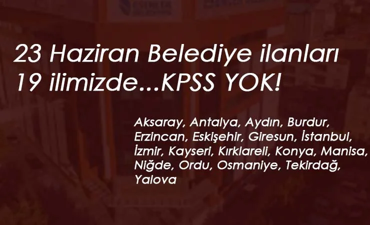 Güncel Belediye ilanları İŞKUR'dan: 19 ilimizde alım var
