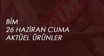 BİM Aktüel 26 Haziran yeni ürünleri | BİM bu hafta yine dopdolu