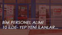 BİM 10 şehirde personel alım ilanı açtı: Deneyimli-Deneyimsiz aranıyor
