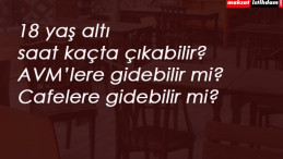 20 yaş altı gençler saat kaçta sokağa çıkabilir? 20 yaş dahil mi?