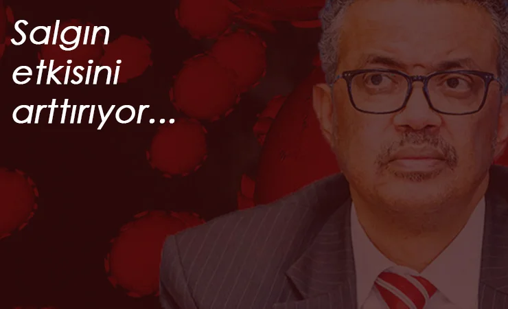 Dünya Sağlık Örgütü: "Salgın azalmıyor, büyüyor"
