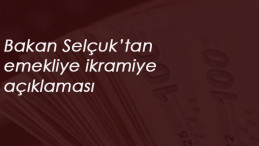 Çalışma Bakanı Selçuk: 